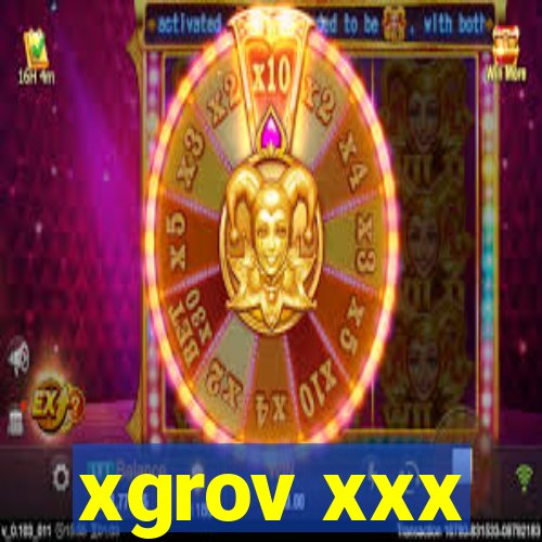 xgrov xxx
